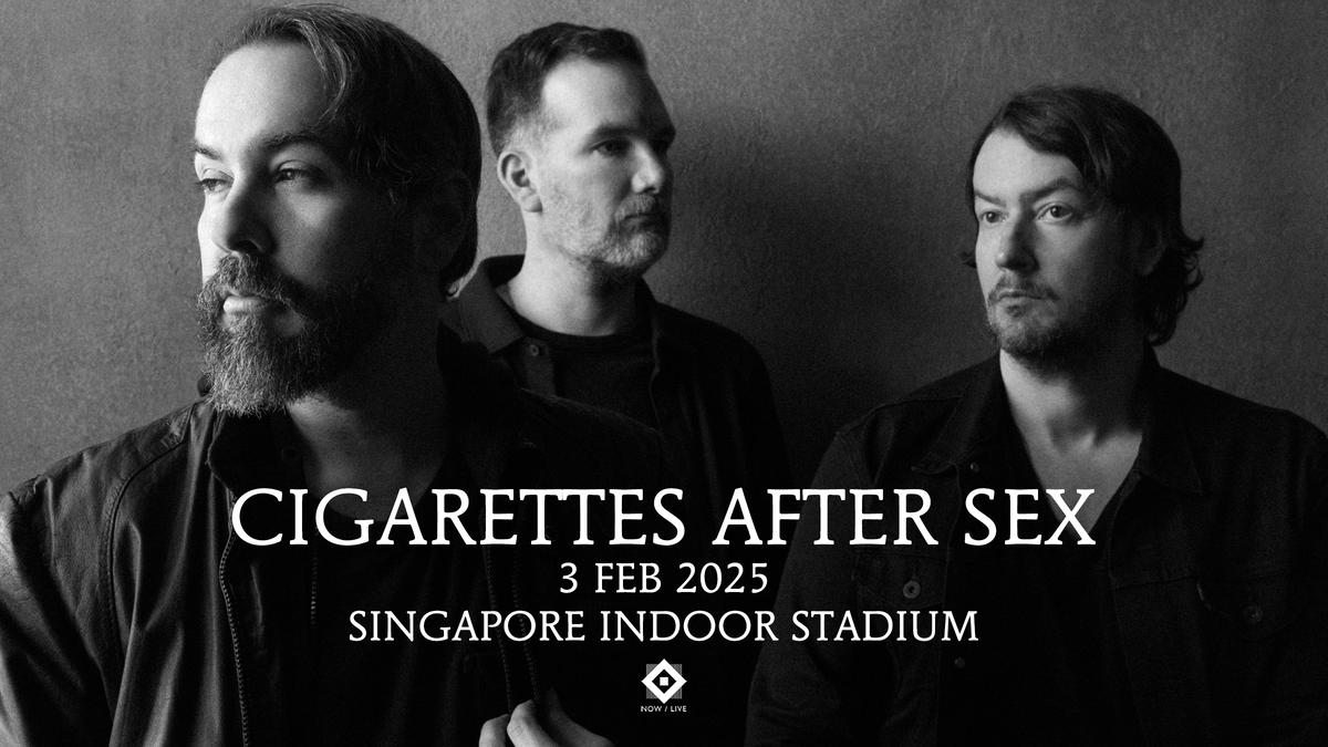 Cigarettes After Sex – Live in Singapore | Singapore Sports Hub | Sports  Entertainment Lifestyle